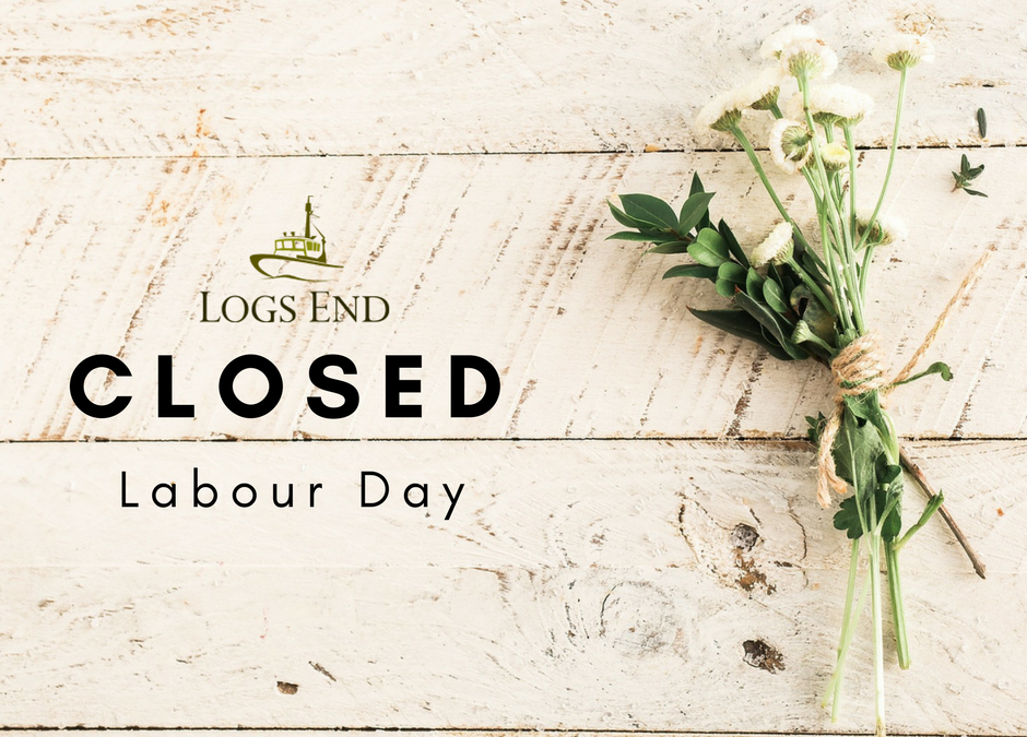 Logs End Showroom Closed Labour Day Long Weekend