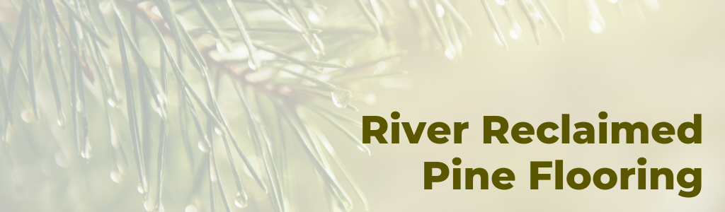 Canada’s Finest – River Reclaimed Pine Flooring